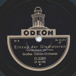 Großes Odeon-Orchester - Einzug der Gladiatoren /...
