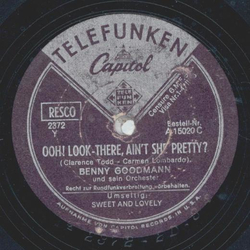 Benny Goodman - Sweet and Lovely / Ooh! Look there, aint she pretty?