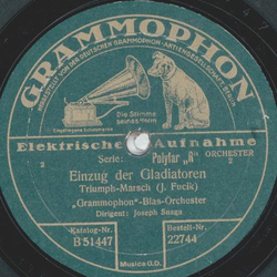 Grammophon-Blas-Orchester: Joseph Snaga - Einzug der Gladiatoren / Abschied der Gladiatoren