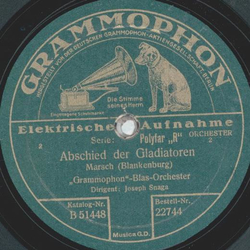 Grammophon-Blas-Orchester: Joseph Snaga - Einzug der Gladiatoren / Abschied der Gladiatoren