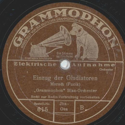 Grammophon Blas Orchester - Mit Eichenlaub und Schwertern / Einzug der Gladiatoren