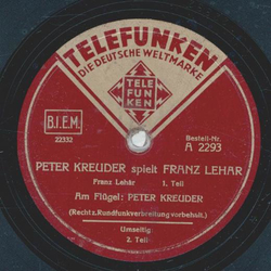 Peter Kreuder- Peter Kreuder  spielt Franz Lehr Teil I und II