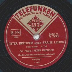 Peter Kreuder- Peter Kreuder  spielt Franz Lehr Teil I und II