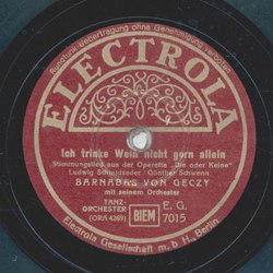 Barnabas von Geczy - Ich trinke Wein nicht gern allein /...