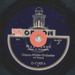 Odeon-Militär-Orchester - Muß i denn / So leb denn wohl