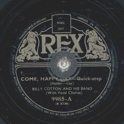 Billy Cotton - Come, Happy Day / Youll be happy with somebody someday