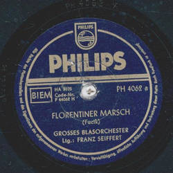 Groes Blasorchester: Franz Seiffert - Florentiner Marsch / Fliegermarsch