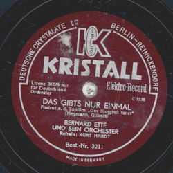 Bernard Ett, Refrain: Kurt Hardt - Das gibts nur einmal...