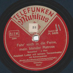 Adalbert Lutter - Fahr mich in die Ferne, mein blonder Matrose / Ahoi!