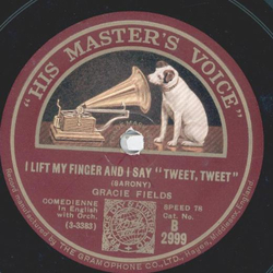 Gracie Fields - I lift my finger and I say Tweet, Tweet /...