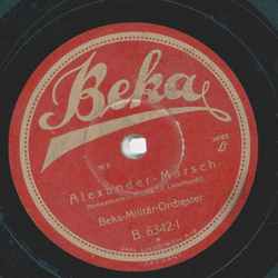 Beka-Militär-Orchester - Alexander-Marsch / Kaiser-Friedrich-Marsch