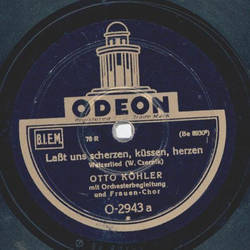 Otto Köhler - Laßt uns scherzen, küssen, herzen / Auf...