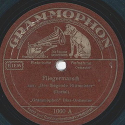 Grammophon Blas-Orchester - Fliegermarsch / Durch Nacht zum Licht