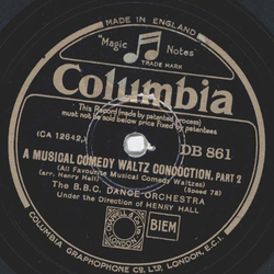 The B.B.C. Dance Orchestra: Henry Hall - A Musical Comedy Waltz Concoction Part I and II