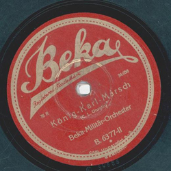 Beka-Militr-Orchester - In treue fest / Knig-Karl-Marsch