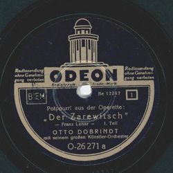 Otto Dobrindt mit seinem Knstler-Orchester - Potpourri a. d. Operette Der Zarewitsch Teil I und II