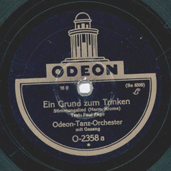 Odeon-Tanz-Orchester - Ein Grund zum Trinken / Die schne Wirtin vom goldnen Stern