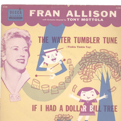 Fran Allison - The Water Tumbler Tune / If I Had A Dollar Bill Tree