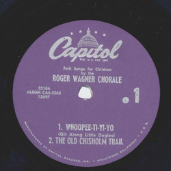 Roger Wagner - a) Whoopee-ti.yi-yo b) The old Chislom Trail / Night Herding Song