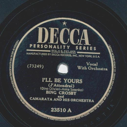 Bing Crosby - Ill be yours / Well gather lilacs