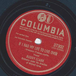 Buddy Clark - It might have been a different story / If I had my life to live over