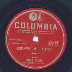 Buddy Clark - Rendezvous with a rose / I still get a thrill