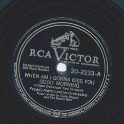 Freddy Martin - When am I gonna kiss you good morning /...