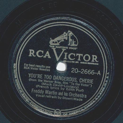 Freddy Martin - Youre too dangerous, Cherie / No longer