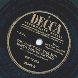 Ink Spots - Thats where I came in / You cant see the sun when youre crying