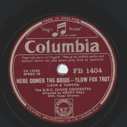 The B.B.C. Dance Orchestra: Henry Hall - Here comes the bride / Every Minute of the hour