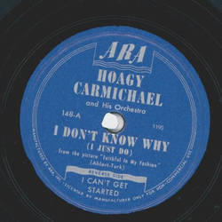 Hoagy Carmichael and his Orchestra - I dont know why / I cant get started