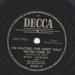 Bing Crosby - Im waiting for ships that never come in / When Day is done