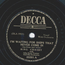 Bing Crosby - Im waiting for ships that never come in /...