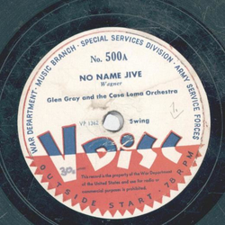 Glen Gray / Louis Prima - No Name Jive / I was here when you left me