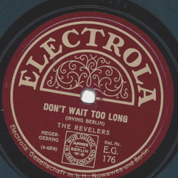 The Revelers - Dont wait too long / Where is my Rose of...