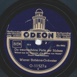 Wiener Boheme-Orchester - Du traumschne Perle der Sdsee / Insel meines Glcks