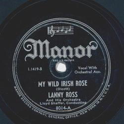 Lanny Ross - My wild Irish Rose / A little bit of heaven shure they call it Ireland