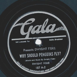 Dwight Fiske - Why should Penguins fly? / Bella the belle...