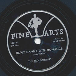 The Troubadours - Dont gamble with romance / Love is a Waltz