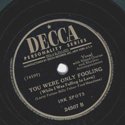 Ink Spots - Say something sweet to your sweetheart / You were only fooling