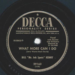 Bill Mr. Ink Spots Kenny  - What more can I do / Sentimental Baby