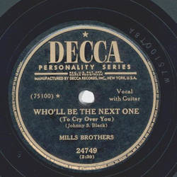 Mills Brothers - Wholl be the next one / I want you to want me