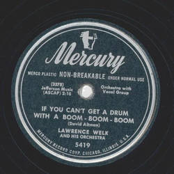 Lawrence Welk - If you cant get a drum with a boom-boom-boom / Hoop dee doo