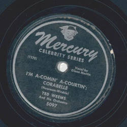 Ted Weems - Im A-Comin A-Courtin, Corabelle / You dont...