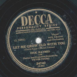 Dick Haymes - Youre the cause of it all / Let me grow old with you