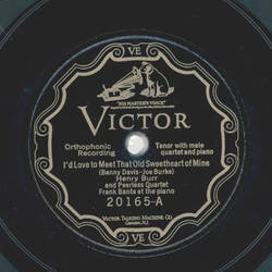 Henry Burr - Id love to meet that old sweetheart of mine...