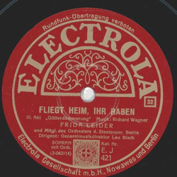 Leo Blech, Frieda Leider - O Ihr, der Eide heilge Hter / Fliegt Heim, Ihr Raben