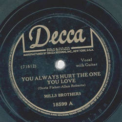 Mills Brothers - You always hurt the one you love / Till then