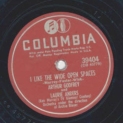Arthur Godfrey, Laurie Anders - I like wide open spaces / Love is the reason