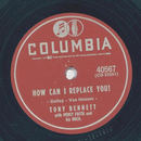 Tony Bennett - How can I replace you? / Tell me that you...